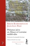 Simon Schwarzfuchs et Jean Fray - Présence juive en Alsace et Lorraine médiévales.