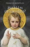 François Boespflug et  BOESPFLUG FRANCOIS - Jésus a-t-il eu une vraie enfance ? - L'art chrétien en procès.