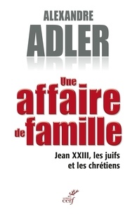 Alexandre Adler et  ADLER ALEXANDRE - Une affaire de famille.