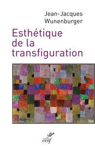Jean-Jacques Wunenburger - Esthétique de la transfiguration - De l'icône à l'image virtuelle.