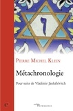Pierre Michel Klein - Métachronologie - Pour suite de Vladimir Jankélévitch.