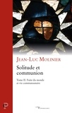 Jean-Luc Molinier - Solitude et communion IVe-VIe siècle - Tome 2, Fuite du monde et vie communautaire.