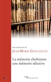 Jean-Marie Gueullette - La mémoire chrétienne, une mémoire sélective.