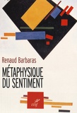 Renaud Barbaras - Métaphysique du sentiment.