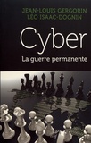 Jean-Louis Gergorin et Léo Isaac-Dognin - Cyber - Le guerre permanente.