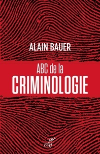 Alain Bauer et  BAUER ALAIN - ABC de la criminologie.