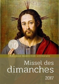 Eric Beaumer et Fabrice Bravard - Missel des dimanches 2017 - Année liturgique du 27 novembre 2016 au 2 décembre 2017 - Lectures de l'année A.