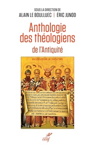 Alain Le Boulluec et Eric Junod - Anthologie des théologiens de l'Antiquité.