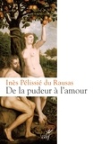 Inès Pélissié du Rausas - De la pudeur à l'amour - Philosophie et théologie de la pudeur.