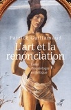 Patrice Guillamaud - L'art et la renonciation - Essai d'ousiologie esthétique.