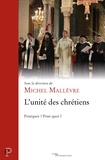 Michel Mallèvre - L'Unité des chrétiens - Pourquoi ? Pour quoi ?.