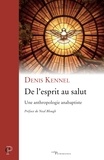 Denis Kennel - De l'esprit au salut - Une anthropologie anabaptiste.