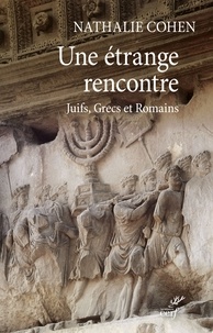 Nathalie Cohen - Une étrange rencontre - Juifs, Grecs et Romains.