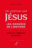John P. Meier - Un certain juif, Jésus - Les données de l'Histoire - Tome 5, Enquête sur l'authenticité des paraboles.