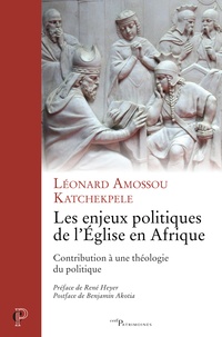 Léonard Amossou Kathcekpele - Les enjeux politiques de l'Eglise en Afrique.