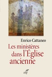 Enrico Cattaneo - Les ministères dans l'Eglise ancienne - Textes patristiques du Ier au IIIe siècle.
