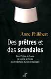 Anne Philibert - Des prêtres et des scandales - Dans l'Eglise de France du concile de Trente aux lendemains du concile Vatican II (1545-1978).