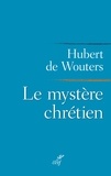 Hubert de Wouters et Hubert de Wouters - Le mystère chrétien.