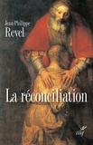 Jean-Philippe Revel et  REVEL JEAN-PHILIPPE - La réconciliation.