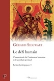 Gérard Siegwalt - Le défi humain - L'incertitude de l'existence humaine et le combat spirituel.