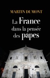 Martin Dumont et Martin Dumont - La France dans la pensée des papes - De Pie VI à François.