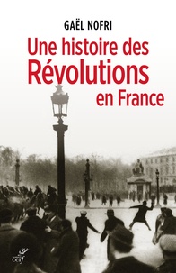 Gaël Nofri - Une histoire des révolutions en France.
