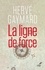 Hervé Gaymard et  GAYMARD HERVE - La ligne de force.