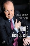 Philippe Bilger et  BILGER PHILIPPE - La parole, rien qu'elle.