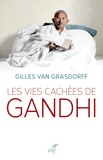 Gilles Van Grasdorff - Les vies cachées de Gandhi.