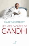 Gilles Van Grasdorff et  VAN GRASDORFF GILLES - Les vies cachées de Gandhi.