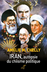 Amélie-Myriam Chelly - Iran, autopsie du chiisme politique.