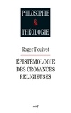 Roger Pouivet et  POUIVET ROGER - Épistémologie des croyances religieuses.