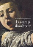 Marie-Dominique Molinié - Le courage d'avoir peur.
