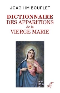 Joachim Bouflet - Dictionnaire des apparitions mariales - Entre légende(s) et histoire.