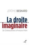  BESNARD JEROME - LA DROITE IMAGINAIRE.