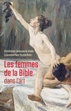  LAVAQUERIE-KLEIN CHRISTIANE et  PAIX-RUSTERHOLTZ LAURENCE - LES FEMMES DE LA BIBLE DANS L'ART.