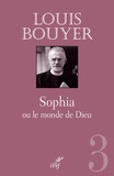 Louis Bouyer - Sophia ou le monde en Dieu.