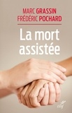 Marc Grassin et  GRASSIN MARC - La mort assistée - Anthropologie et éthique de la fin de vie au XXIe siècle.