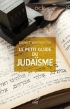 Gilbert Werndorfer - Le petit guide du judaïsme - Pour être un juif acceptable ou un non-juif averti.