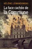 Hélène Lewandowski et  LEWANDOWSKI HELENE - La face cachée de la Commune - La révolution trahie.