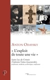 Anton Odaysky - L'exploit de toute une vie - Saint Luc de Crimée (Valentin Voïno-Iassenetski), professeur, médecin ,archevêque, confesseur.