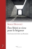 Serge Holvoet - Etre libéré et vivre pour le Seigneur - Une lecture de la lettre aux Romains.