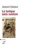 Jacques Cazeaux - La tunique sans couture.