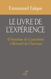 Emmanuel Falque - Le livre de l'expérience - D'Anselme de Cantorbéry à Bernard de Clairvaux.