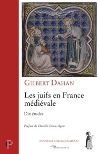 Gilbert Dahan - Les juifs en France médiévale - Dix études.