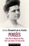  Elisabeth de la Trinité - Pensées - Vous êtes la Maison de Dieu. Suivi de Pour son amour j'ai tout perdu.