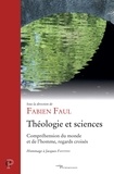 Fabien Faul - Théologie et sciences - Compréhension du monde et de lhomme, regards croisés.