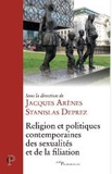 Jacques Arènes et Stanislas Deprez - Religion et politiques contemporaines des sexualités et de la filiation.