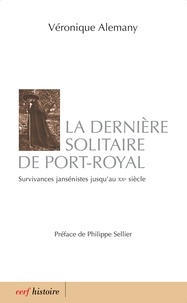 La dernière solitaire de Port-Royal - Survivances jansénistes jusqu'au XXe siècle.