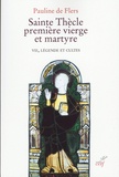 Pauline de Flers - Sainte Thècle, première vierge et martyre - Vie, légende et cultes.